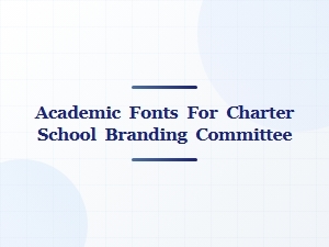 Choosing Fonts for Your Charter School's Academic Identity