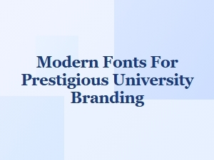 Modern Fonts for Prestigious University Branding